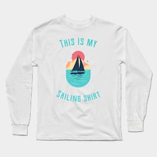 This is my sailing shirt Long Sleeve T-Shirt